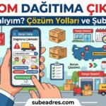 Kargom Dağıtıma Çıkmadı, Ne Yapmalıyım